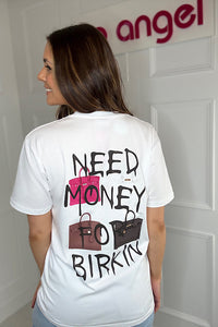 ‘Need Money For Birkin’ Slogan T-shirt